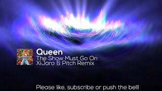 Queen - The Show Must Go On (XiJaro & Pitch Remix) (FREE DOWNLOAD)