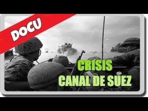 CRISIS DEL CANAL DE SUEZ ( Egipcios vs Gran Bretaña, Francia e Israel )
