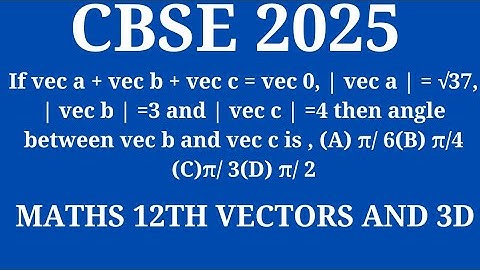 If vec a + vec b + vec c = vec 0, | vec a | = √37, | vec b | =3 and | vec c | =4 then angle  betwee