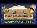 IDAHO POTATO MUSEUM in Blackfoot Idaho: What&#39;s the a-PEEL?🥔🥔