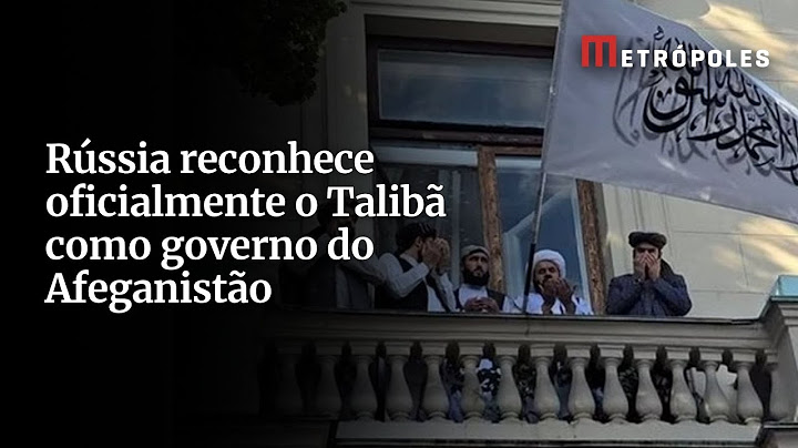Rússia reconhece oficialmente o Talibã como governo do Afeganistão