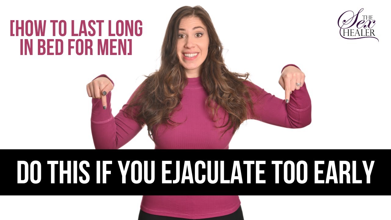 Do This if You Ejaculate Too Early [HOW TO LAST LONG in BED for Men]