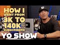 3K to 140K+ Subscribers: How I Did It! (Yo Show) | Michael Yo