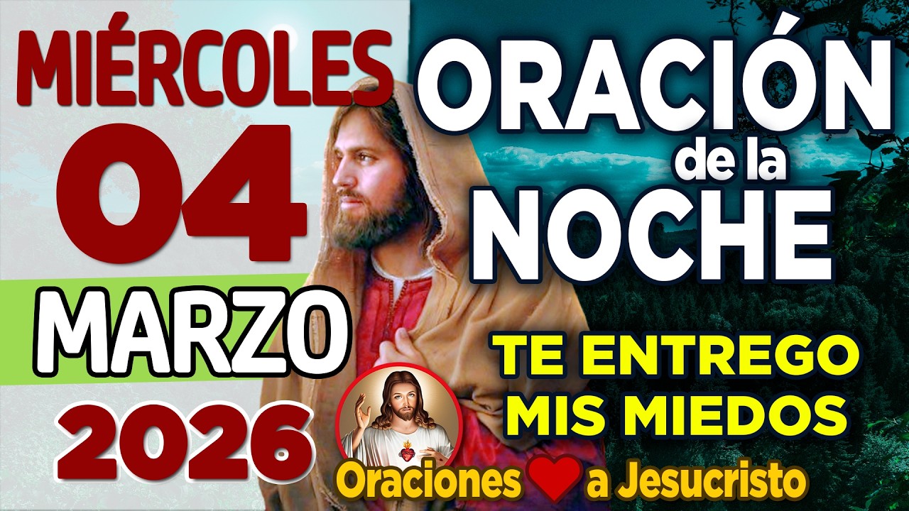 Oración de la noche de hoy Miércoles 04 de Marzo de 2026 + HEBREOS 6:10 La Recompensa del Esfuerzo