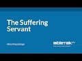 The Suffering Servant | Mike Mazzalongo | BibleTalk.tv