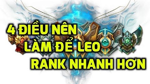 4 điều nên làm để gánh team và leo rank nhanh hơn (Phần 1) - rank đồng, bạc, vàng, bạch kim.