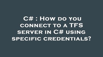C# : How do you connect to a TFS server in C# using specific credentials?