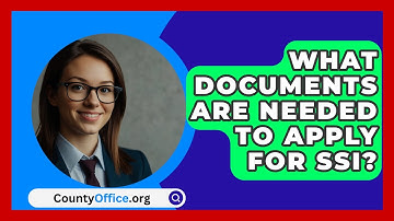 What Documents Are Needed To Apply For SSI? - CountyOffice.org