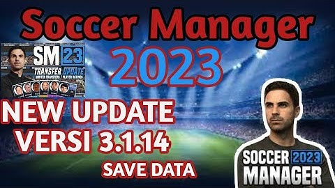 Soccer Manager 2023 New Update Save Data Versi 3.1.14
