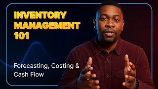 Inventory Management 101 Forecasting, Costing & Cash Flow