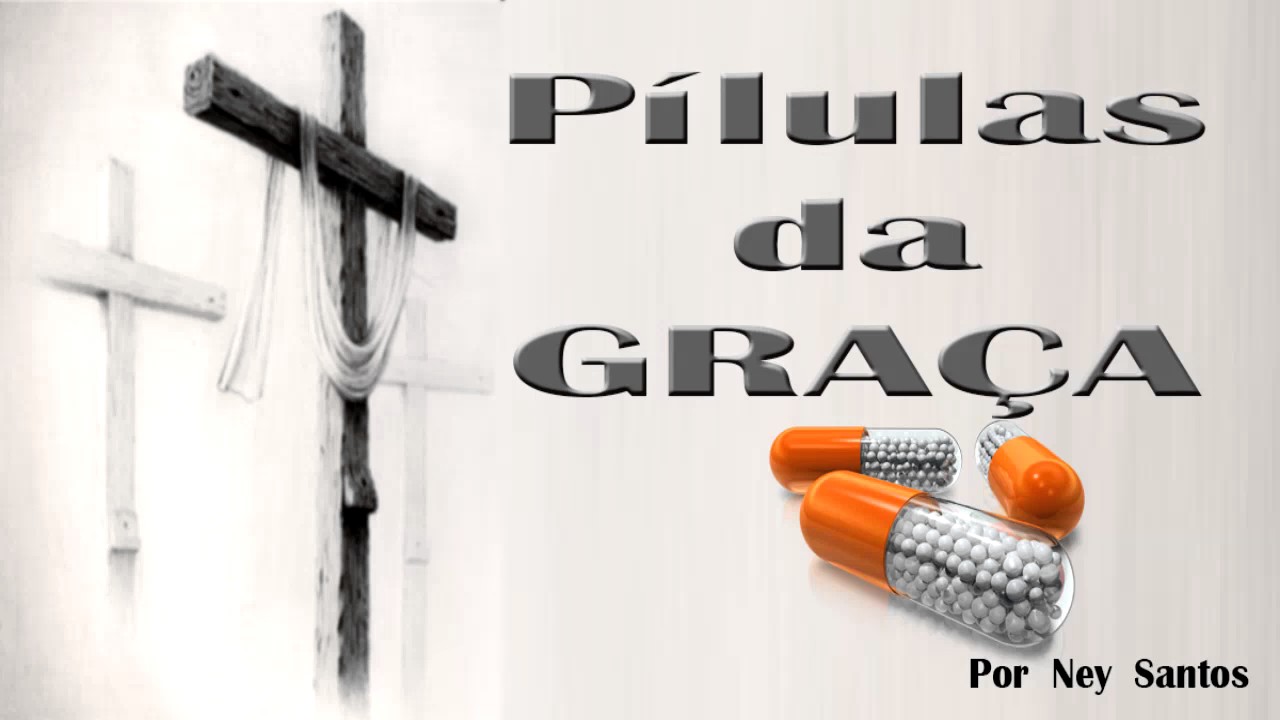 palavra do dia na bíblia Pílulas da Graça episódio 01 Ney Santos