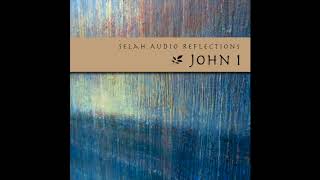 Full Selah Audio Reflection – John 1 Guide