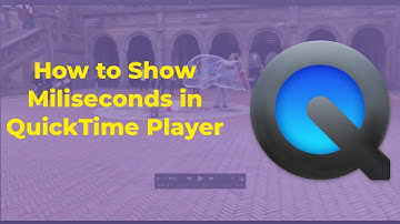 How to Show Milliseconds in QuickTime Player.