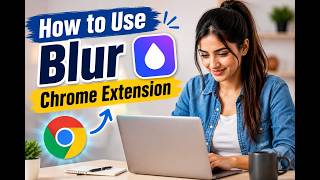How to Use Blur Chrome Extension