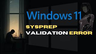 Fix Sysprep Validation Error in Windows 10 & 11 | Guide