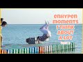 Enhypen moments i think about a lot  part 3