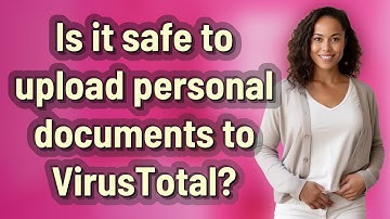 Is it safe to upload personal documents to VirusTotal?