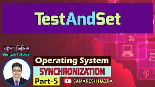 TestAndSet | Synchronization | Part-5 | Operating System | Bengali Tutorial