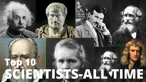 Top 10 scientists who changed the world 2019