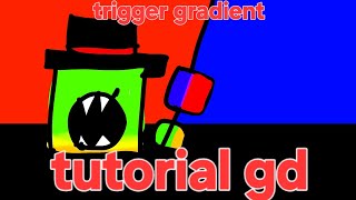 Trigger gradient [TUTORIAL GD]