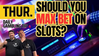 Daily Gambling Tip: When Should You MAX BET On a Slot Machine?