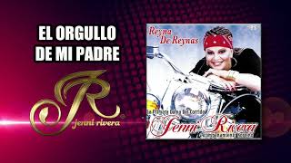 JENNI RIVERA - EL ORGULLO DE MI PADRE "Jenni Rivera" | Reyna de Reynas | Disco jenny rivera