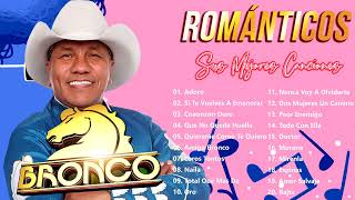 BRONCO 30 GRANDES EXITOS - BRONCO 30 SUPER ÉXITOS ROMÁNTICOS - LO MEJOR DE BRONCO