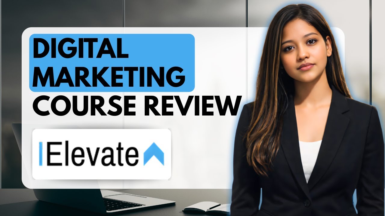 IElevate Digital Marketing Course Detailed REVIEW | 2026 FULL Guide