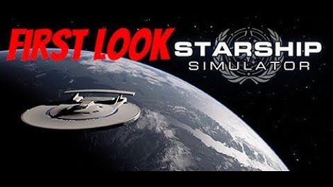 Starship Simulator First Look - Tech Demo