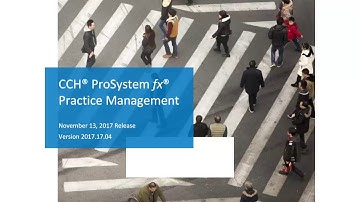 CCH® ProSystem fx® Practice Management: Release 2017.17.04 Overview