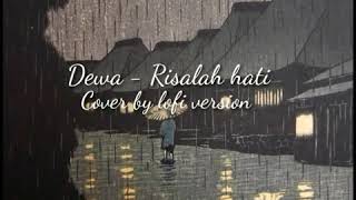 Dewa - Risalah Hati - Cover By Lofi Version