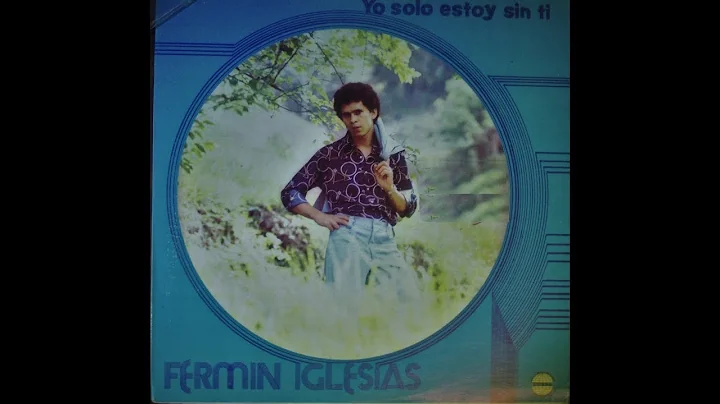 Fermin Iglesias - Yo solo estoy sin ti (El Salvado...
