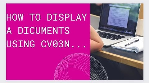 HOW TO DISPLAY A DOCUMENTS USING CV03N...