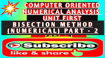 PART - 2 BISECTION OR BOLZANO METHOD (NUMERICAL)