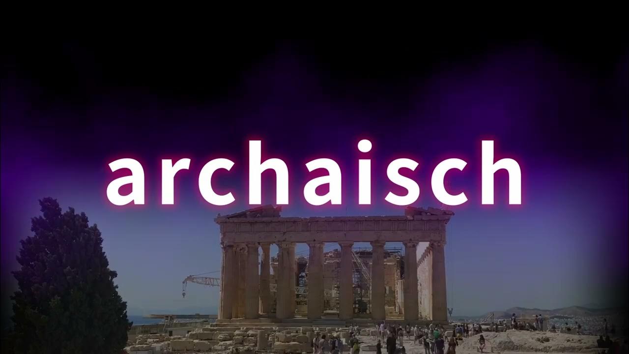 archaisch. Richtige Sprechweise, Bedeutung. Korrekte Aussprache. Gutes