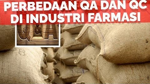 PERBEDAAN QA DAN QC DI INDUSTRI FARMASI