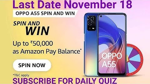 Amazon Oppo A55 Quiz, Oppo A55 spin and win, Win 50000, win cash back, Quiz on November