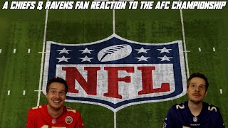 A Chiefs \& Ravens Fan Reaction to the AFC Championship Game