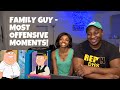 Family Guy / Most Offensive and Funniest Moments / REACTION!