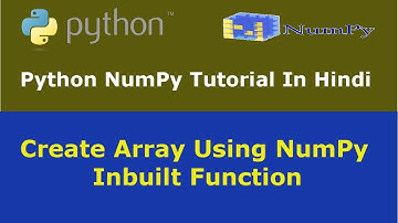 Python NumPy Tutorial - 4 - Create Array Using NumPy Inbuilt Function - Hindi