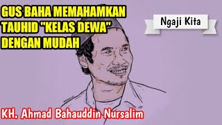 Ngaji Tauhid Kelas Dewa - Bersama Gus Baha