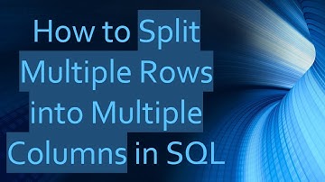 How to Split Multiple Rows into Multiple Columns in SQL