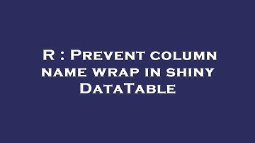 R : Prevent column name wrap in shiny DataTable