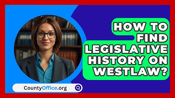 How To Find Legislative History On Westlaw? - CountyOffice.org