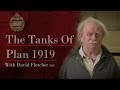 Plan 1919 | The Tanks of Plan 1919 | The Tank Museum