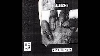 Tapeface / Wish For Skin - Split [Full Tape 2015]
