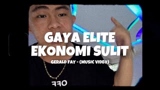 GAYA ELITE EKONOMI SULIT - GERALD FAY (MUSIC VIDEO) 2022