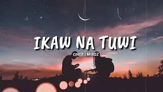 Miniatura de "Ikaw Na tuwe Cover By Nhadz | Tausog song"