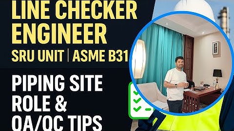 Line Checker, Piping line Inspection engg, P, flange orientation, punch test prep & ASME B31.3.🎓 