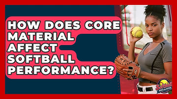 How Does Core Material Affect Softball Performance? - Softball Basics and Beyond
